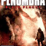 Penumbra Black Plague