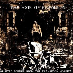 Deleted Scenes from the Transition Hospital by The Axis of Perdition